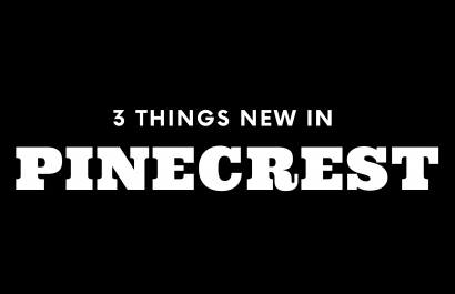 3 Things New in Pinecrest!